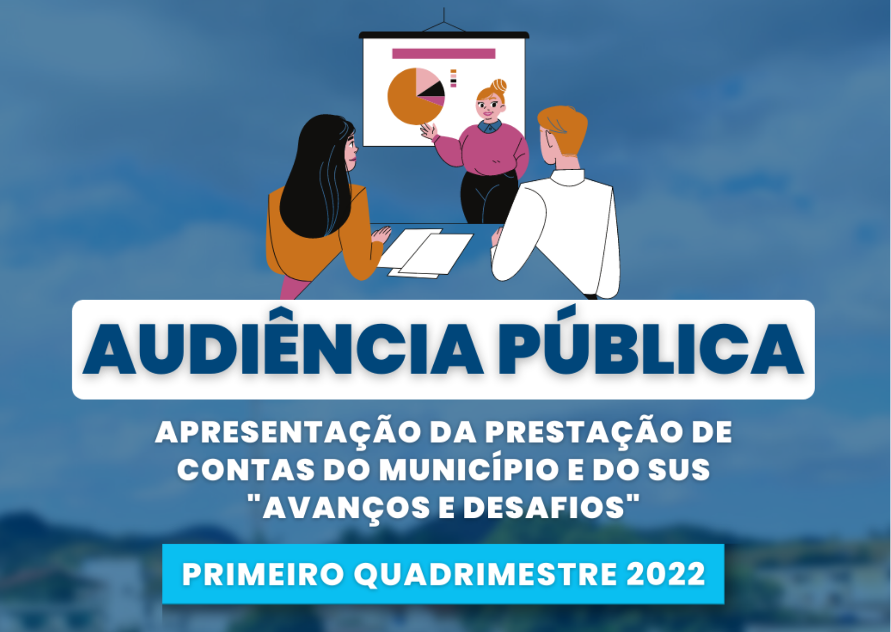 AUDIÊNCIA PÚBLICA – Prestação de Contas do 1° Quadrimestre de 2022