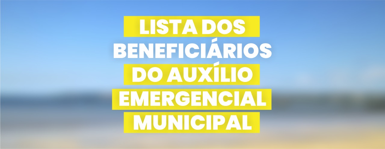 Lista de Beneficiários do Auxilio Emergencial Municipal